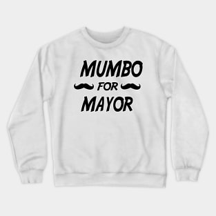 MUMBO FOR MAYOR Crewneck Sweatshirt